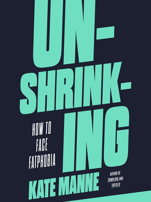 Title details for Unshrinking by Kate Manne - Available